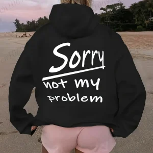 Sweat à Capuche "Sorry Not My Problem"